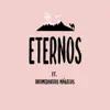 Eternos (feat. Dromedarios Mágicos) - Single album lyrics, reviews, download