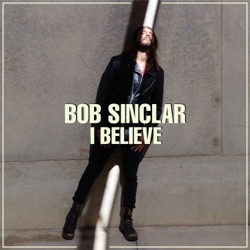 Bob Sinclar - I Believe