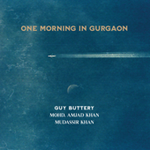 One Morning in Gurgaon - Guy Buttery, Mohd. Amjad Khan & Mudassir Khan