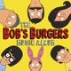 THE BOB'S BURGERS MUSIC ALBUM cover art