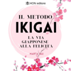 Il metodo Ikigai: La via giapponese alla felicità - Marta Tau