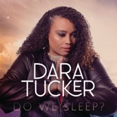 Dara Tucker - Do We Sleep?