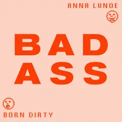Badass - Single by Born Dirty & Anna Lunoe album reviews, ratings, credits