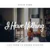 I Have Nothing (Live from LA Sound Studios) - Single album lyrics, reviews, download
