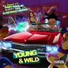 Young & Wild (feat. Baby Soulja, City Girl J.T. & Keymah Renee) - Single album lyrics, reviews, download