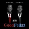 Good Fellaz (feat. GroundWork Doe) - Single album lyrics, reviews, download