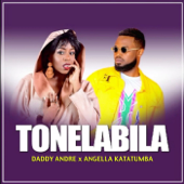 Tonelabila - Daddy Andre & Angella Katatumba