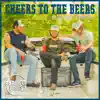 Cheers to the Beers - Single (feat. Cooper Alan & Cody Bradley) - Single album lyrics, reviews, download