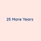 25 More Years - Songlorious lyrics