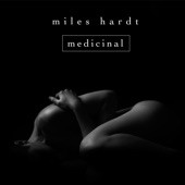 Medicinal by Miles Hardt
