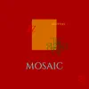 Mosaic - Single album lyrics, reviews, download