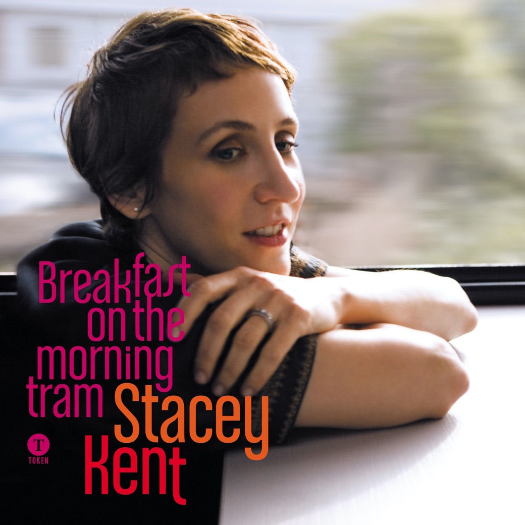 Stacey Kent Breakfast On The Morning Tram STACEY KENT - Lyrics, Playlists & Videos | Shazam