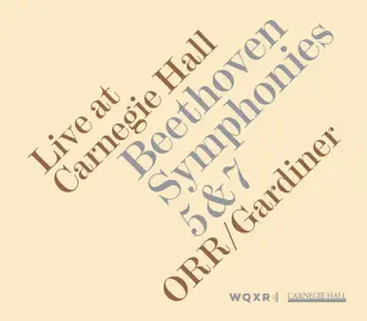 Beethoven: Symphonies Nos. 5 & 7 (Live At Carnegie Hall) by Orchestre Révolutionnaire et Romantique & John Eliot Gardiner album reviews, ratings, credits