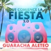 Que Comience La Fiesta 2.0 Guaracha Aleteo - Single