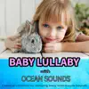 Baby Lullaby with Ocean Sounds: Classical Lullabies for Sleeping Baby with Nature Sounds album lyrics, reviews, download