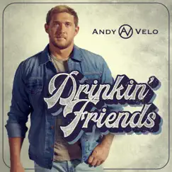 Drinkin' Friends - Single by Andy Velo album reviews, ratings, credits