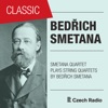 Bedřich Smetana: String Quartets Played by Smetana Quartet