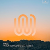 When I Loved U (feat. NVRT) artwork