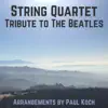 String Quartet Tribute to the Beatles album lyrics, reviews, download