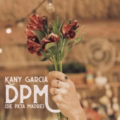 Kany Garcia - DPM (De Ptxa Madre)