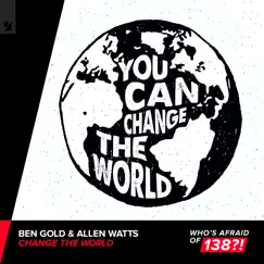 Change the World - Single by Ben Gold & Allen Watts album reviews, ratings, credits