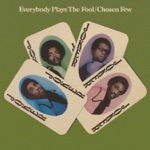 The Chosen Few - Everybody Plays the Fool Sometime