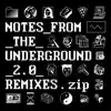 Stream & download Notes_from_the_Underground_2.0_Remixes.zip