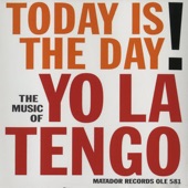 Yo La Tengo - Today Is the Day (Rock Version)