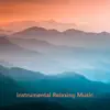 Instrumental Relaxing Music album lyrics, reviews, download
