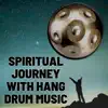 Spiritual Journey with Hang Drum Music album lyrics, reviews, download