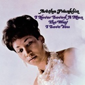 Aretha Franklin - I Never Loved a Man (The Way I Love You)