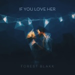 Forest Blakk - If You Love Her