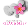 Music to Help you Relax & Sleep: 101 Minutes Relaxing Songs for Spa, Massage, Meditation, Yoga and Healing - Meditation Relax Club