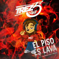 El Piso Es Lava (feat. Musicologo & Menes) - Single - Trez3 El Piso Es Lava (feat. Musicologo & Menes) - Single - Trez3