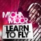 Learn To Fly (Mario da Ragnio Remix) - Micha Moor lyrics