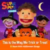 This is the Way We Trick or Treat & More Kids Halloween Songs album lyrics, reviews, download