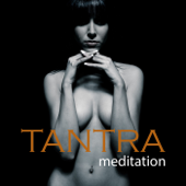 Tantra Meditation Relaxing Lounge Music - Meditative Yoga Chill Out Music & Tantric Lounge Songs - Tantra Masters