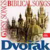 Dvořák: Biblical Songs, Gypsy Songs, Evening Songs, Love Songs album lyrics, reviews, download