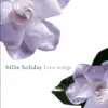 Love Songs: Billie Holiday album lyrics, reviews, download