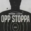 Stream & download Opp Stoppa (feat. Lil Eazzyy) - Single