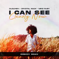 I Can See Clearly Now (feat. Mike Ruby) [Embody Remix] - Single by Duguneh & Crystal Rock album reviews, ratings, credits