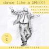 Dance like a Greek : Zeibekika, Tsiftetelia & Chasapika, Vol. 2