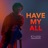 Have My All