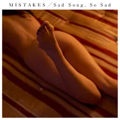 Sad Song, So Sad - Single by MISTAKES album reviews, ratings, credits