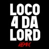 Loco 4 Da Lord (feat. Antwoine Hill & Zee) [Remix] [Remix] - Single