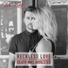 Reckless Love / Death Was Arrested - Single