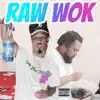 RAW WOK (feat. G$ Lil Ronnie) - Single album lyrics, reviews, download