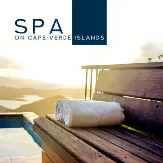 Spa on Cape Verde Islands: Soothing Spa Music Collection, Body Relaxation, Beauty, Massage, Wellness by Unforgettable Paradise SPA Music Academy album reviews, ratings, credits