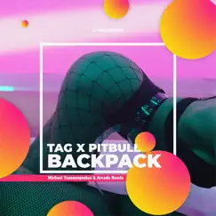 Backpack (feat. Pitbull) [Michael Tsaousopoulos & Arcade Remix] - Single by T.A.G album reviews, ratings, credits