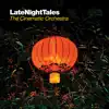 Late Night Tales: The Cinematic Orchestra (DJ Mix) album lyrics, reviews, download